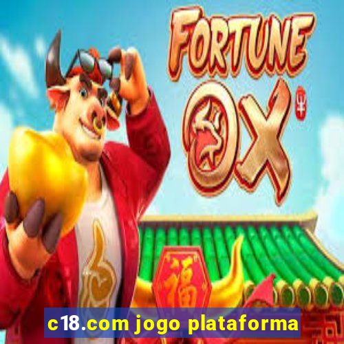 c18.com jogo plataforma